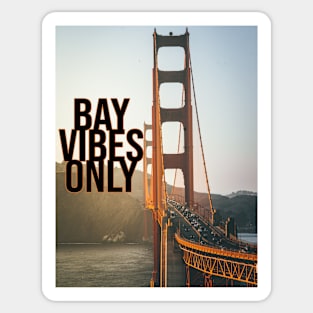 BAY VIBES ONLY - GOLDEN GATE Sticker